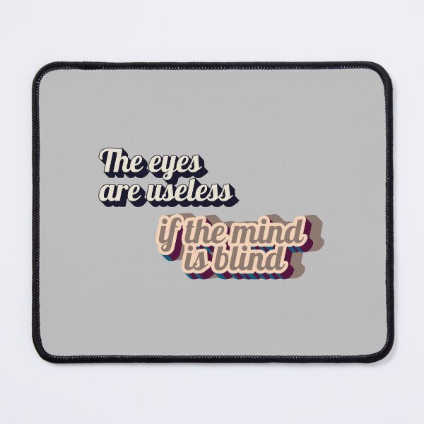 Item preview, The eyes are useless if the mind is blind designed and sold by MakeWayDesign.