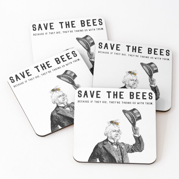 Item preview, Save the Bees: Because if they die, they're taking us with them.  designed and sold by Butterbean Studios.