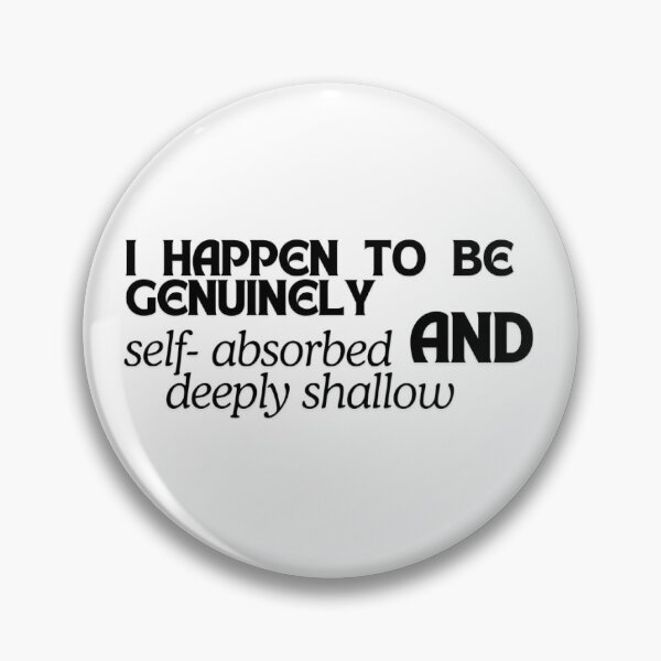 Item preview, Genuinely self-absorbed and deeply shallow wicked quote SMALL designed and sold by addiegrace.