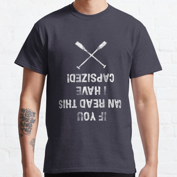 If you can read this, I have capsized! - Kajak, Paddeln Classic T-Shirt