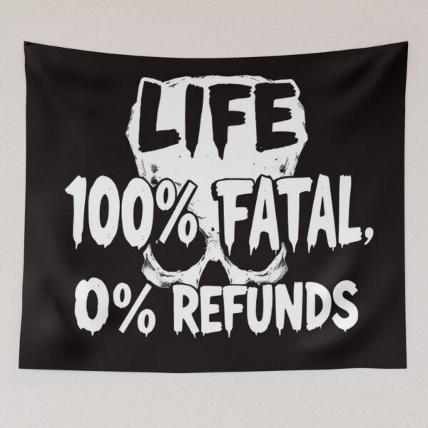 Item preview, Life: 100% Fatal 0% Refunds designed and sold by Charlie-Kier.