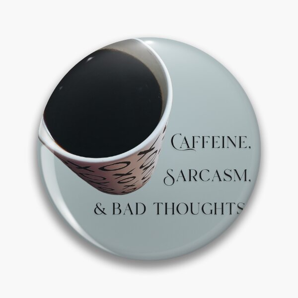 Item preview, Caffeine, Sarcasm, and Bad Thoughts designed and sold by brittfewster.