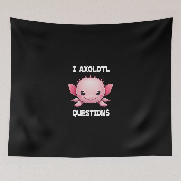 Item preview, I AXOLOTL QUESTIONS designed and sold by RetroPop23.