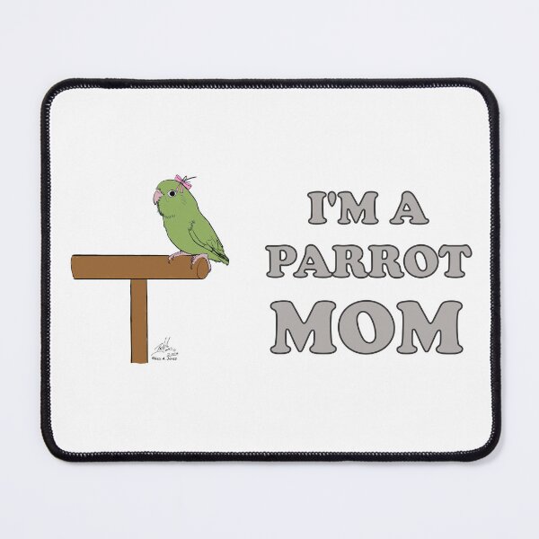 Item preview, I'm a Parrot Mom! With a Female Green Parrotlet designed and sold by Laughing Parrot Studio.
