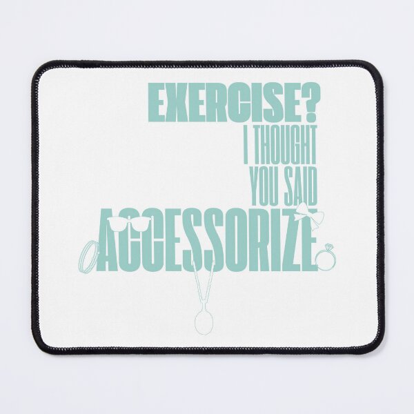 Item preview, Exercise? I Thought You Said Accessorize (Mint White) designed and sold by BLAAAAASK.