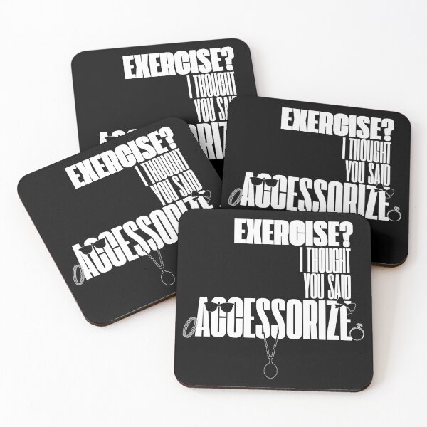 Item preview, Exercise? I Thought You Said Accessorize (White Text) designed and sold by BLAAAAASK.