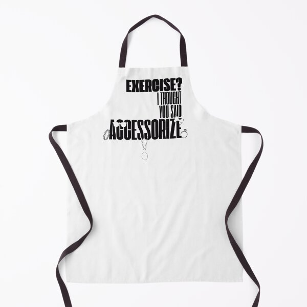Item preview, Exercise? I Thought You Said Accessorize (Black Text) designed and sold by BLAAAAASK.