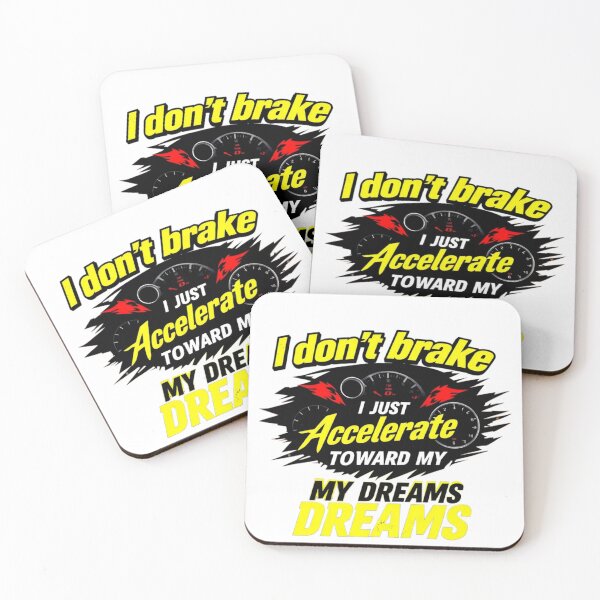 Item preview, I don't brake, I just accelerate towards my dreams. designed and sold by FRADEX STORE.