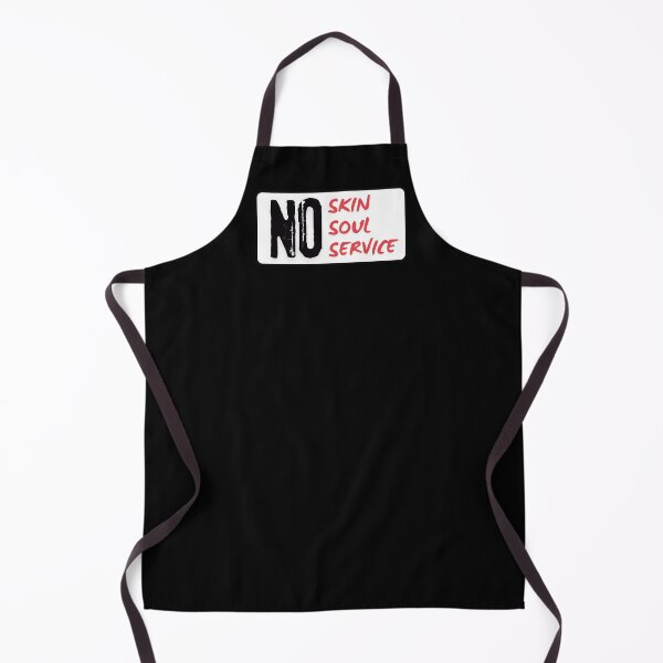 Item preview, No Skin No Soul No Service (Black) designed and sold by BLAAAAASK.