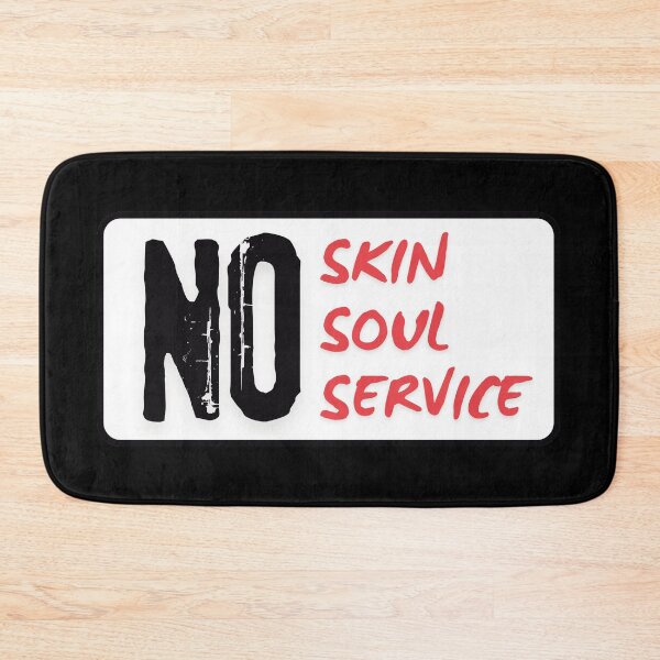 Item preview, No Skin No Soul No Service (Black) designed and sold by BLAAAAASK.