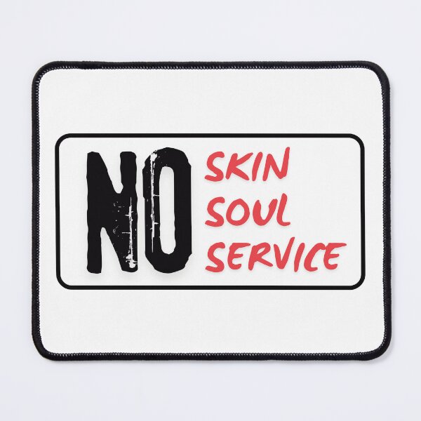 Item preview, No Skin No Soul No Service (White) designed and sold by BLAAAAASK.