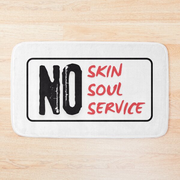 Item preview, No Skin No Soul No Service (White) designed and sold by BLAAAAASK.