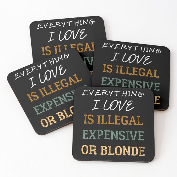 Item preview, Everything I Love is Illegal Expensive or Blonde designed and sold by Klaudesign.