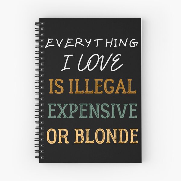 Item preview, Everything I Love is Illegal Expensive or Blonde designed and sold by Klaudesign.