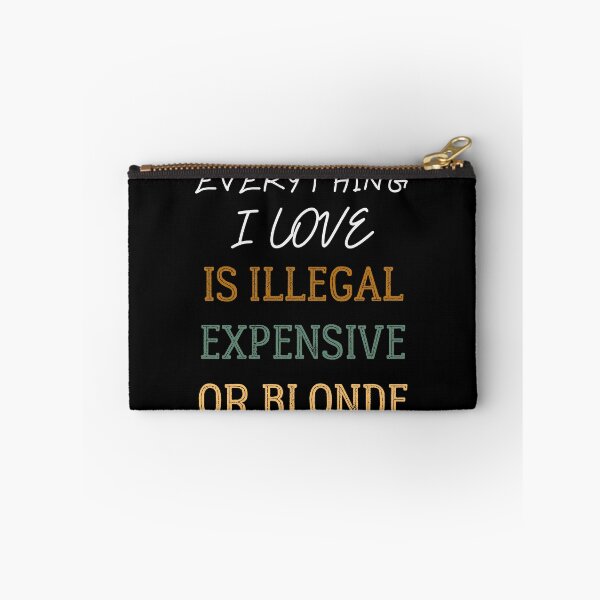 Item preview, Everything I Love is Illegal Expensive or Blonde designed and sold by Klaudesign.