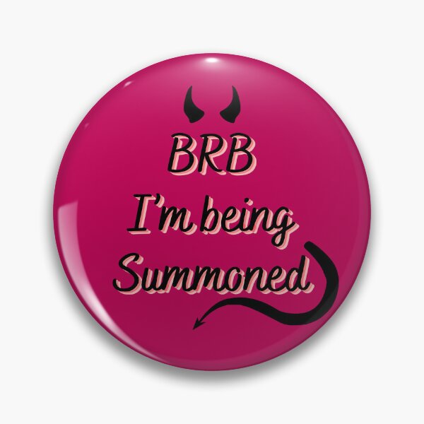 Item preview, BRB I'm Being Summoned (Raspberry) designed and sold by BLAAAAASK.