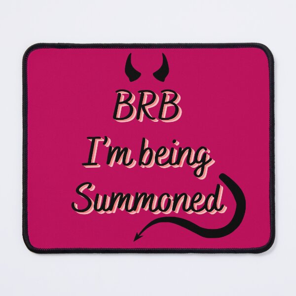 Item preview, BRB I'm Being Summoned (Raspberry) designed and sold by BLAAAAASK.