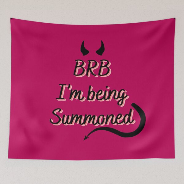 Item preview, BRB I'm Being Summoned (Raspberry) designed and sold by BLAAAAASK.