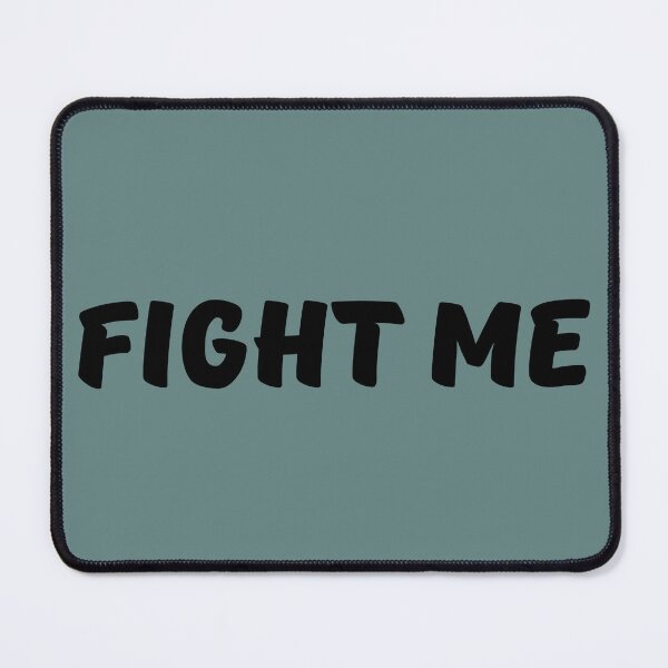 Item preview, Fight Me Black Text (Muted Tones) designed and sold by BLAAAAASK.