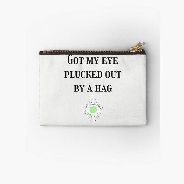 Item preview, Got My Eye Plucked Out By A Hag designed and sold by BLAAAAASK.