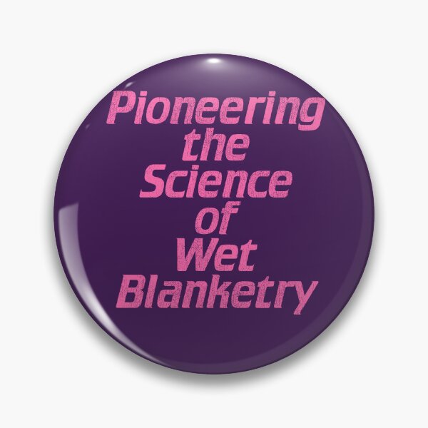 Item preview, Pioneering the Science of Wet Blanketry designed and sold by ourkid.