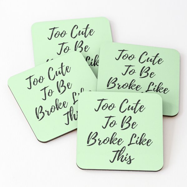 Item preview, Too Cute To Be Broke Black Text designed and sold by BLAAAAASK.