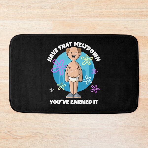 Item preview, Have that meltdown you've earned it designed and sold by messy-nessie.