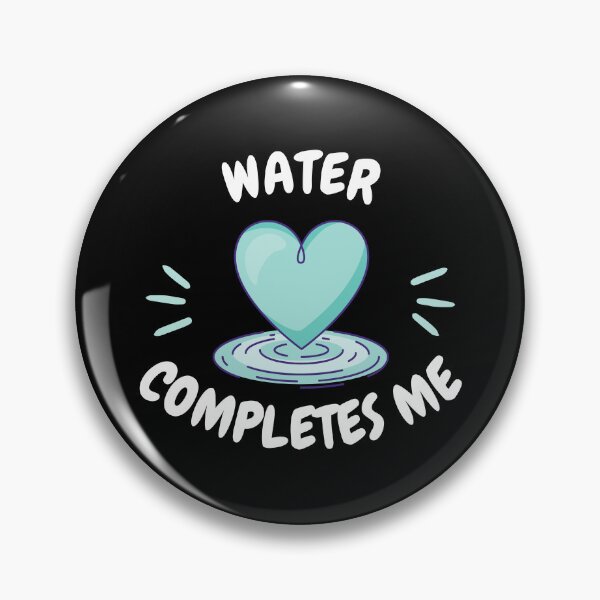 Item preview, water completes me, water is my Valentine designed and sold by EMMonovi.