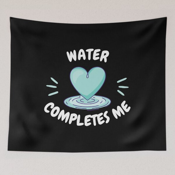 Item preview, water completes me, water is my Valentine designed and sold by EMMonovi.