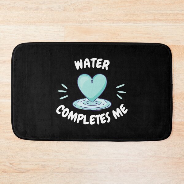Item preview, water completes me, water is my Valentine designed and sold by EMMonovi.