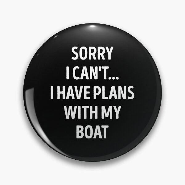 Item preview, Sorry I Can't I Have Plans With My Boat Funny Boat Lover designed and sold by RareBunny.