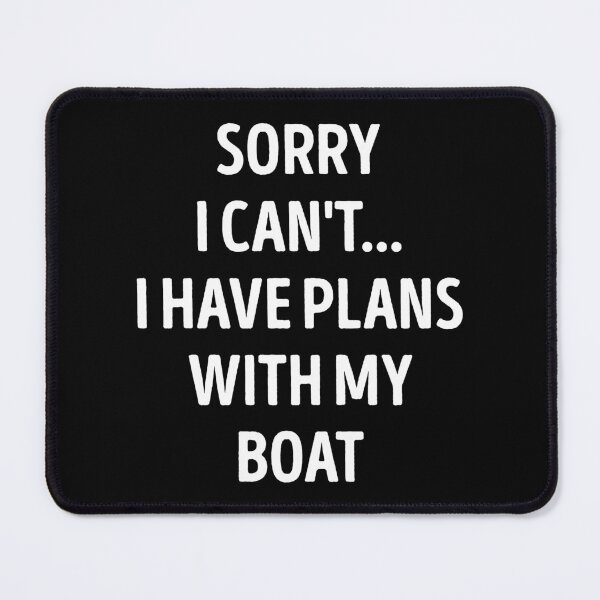 Item preview, Sorry I Can't I Have Plans With My Boat Funny Boat Lover designed and sold by RareBunny.