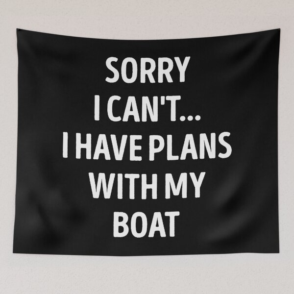 Item preview, Sorry I Can't I Have Plans With My Boat Funny Boat Lover designed and sold by RareBunny.
