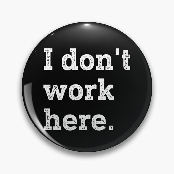 Item preview, I Don't Work Here Funny Humor designed and sold by WhistleCloset.