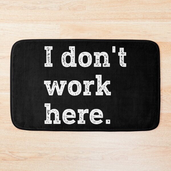 Item preview, I Don't Work Here Funny Humor designed and sold by WhistleCloset.