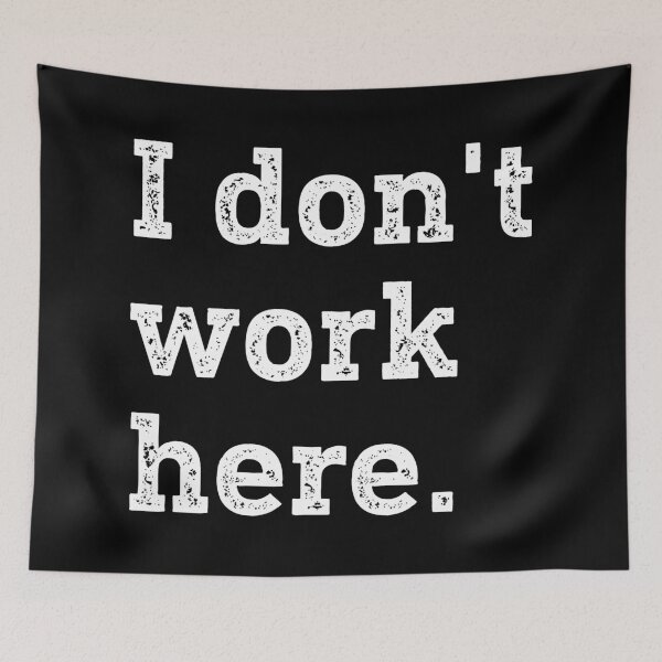 Item preview, I Don't Work Here Funny Humor designed and sold by WhistleCloset.