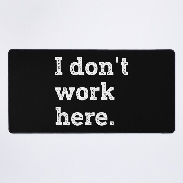 Item preview, I Don't Work Here Funny Humor designed and sold by WhistleCloset.