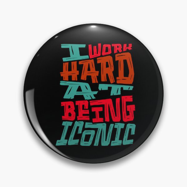 Item preview, I Work Hard at Being Iconic designed and sold by Bliss Find And Design.