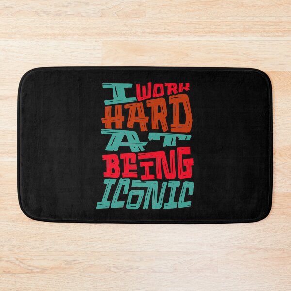Item preview, I Work Hard at Being Iconic designed and sold by Bliss Find And Design.