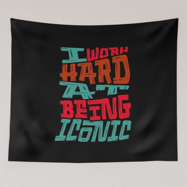 Item preview, I Work Hard at Being Iconic designed and sold by Bliss Find And Design.