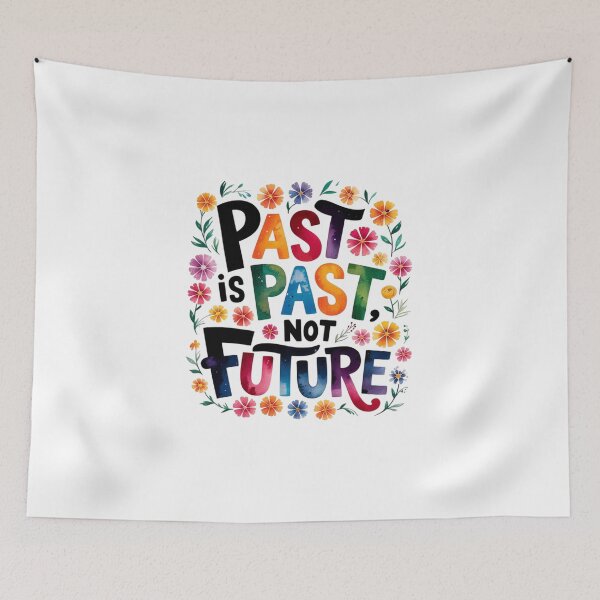 Item preview, Past is past, not future designed and sold by nimmitrends.