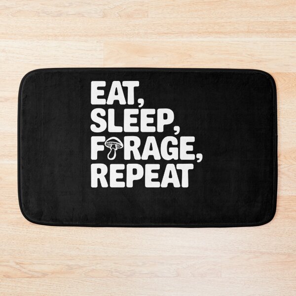 Item preview, Eat, Sleep, Forage, Repeat: The Fungi Enthusiast’s Motto designed and sold by Reichcorp.