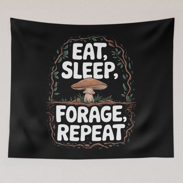 Item preview, Eat, Sleep, Forage, Repeat: The Fungi Enthusiast’s Motto designed and sold by Reichcorp.