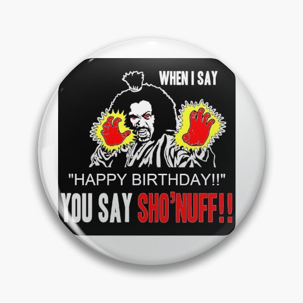 Item preview, Sho'Nuff Birthday 2 designed and sold by JOHOND Theartist.