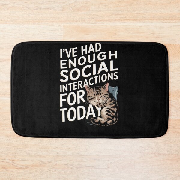 Item preview, I’ve Had Enough Social Interactions for Today: Cat Mood designed and sold by Reichcorp.