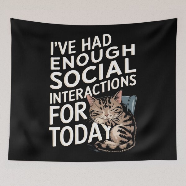 Item preview, I’ve Had Enough Social Interactions for Today: Cat Mood designed and sold by Reichcorp.