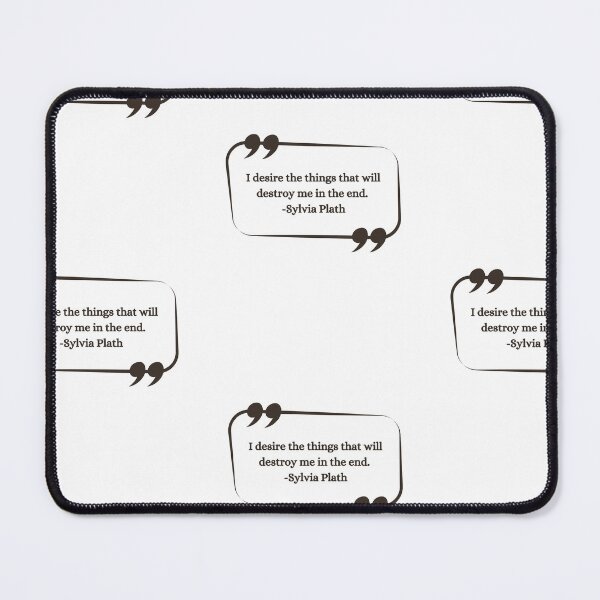 Item preview, I desire the things that will destroy me in the end - Sylvia Plath Quote Gift Ideas designed and sold by RebelliousRosee.