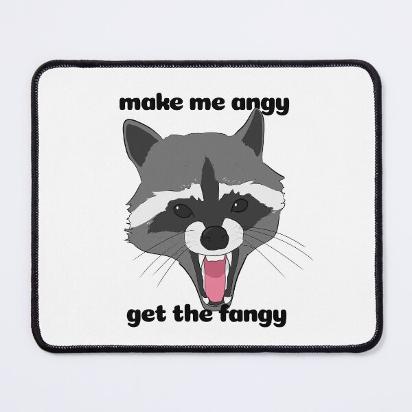 Item preview, Make Me Angy, Get the Fangy - Racoon designed and sold by rornelson.