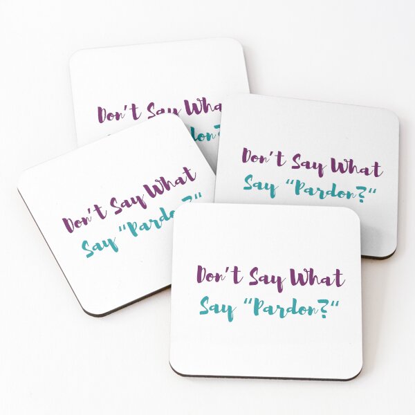 Item preview, Don’t Say What Say Pardon designed and sold by BubbyCreations.