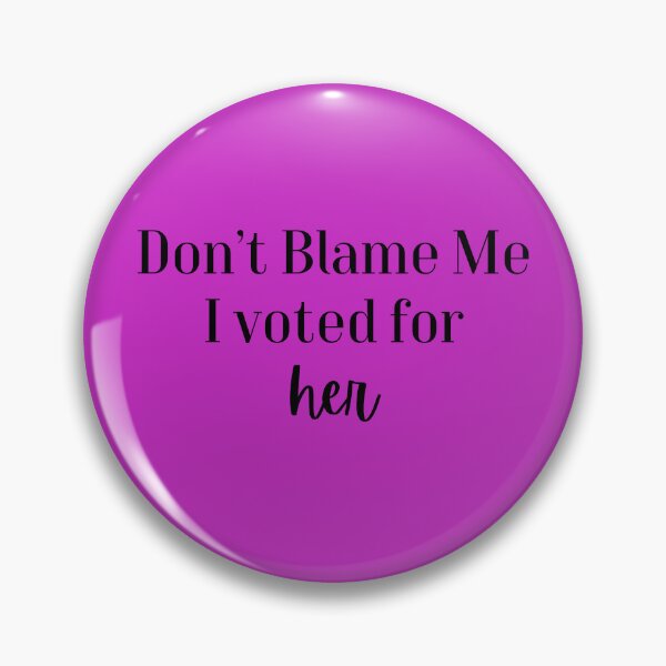 Item preview, Don’t blame me I voted for her designed and sold by BubbyCreations.